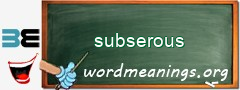 WordMeaning blackboard for subserous